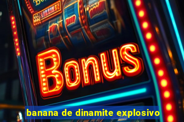 banana de dinamite explosivo